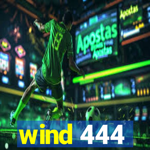 wind 444